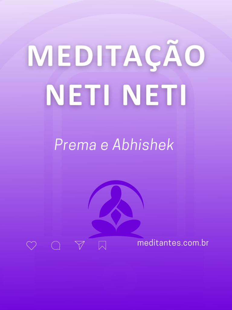 Meditação Net Neti | Nem isso, nem aquilo
