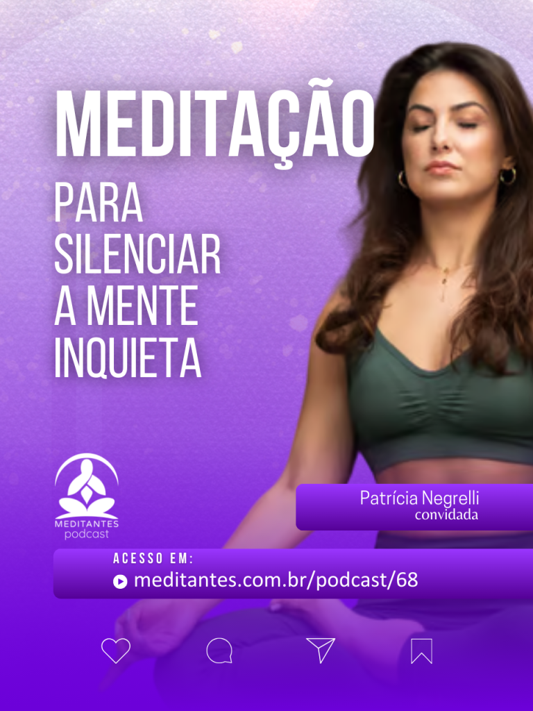 Meditação para silenciar a mente inquieta com Patricia Negrelli