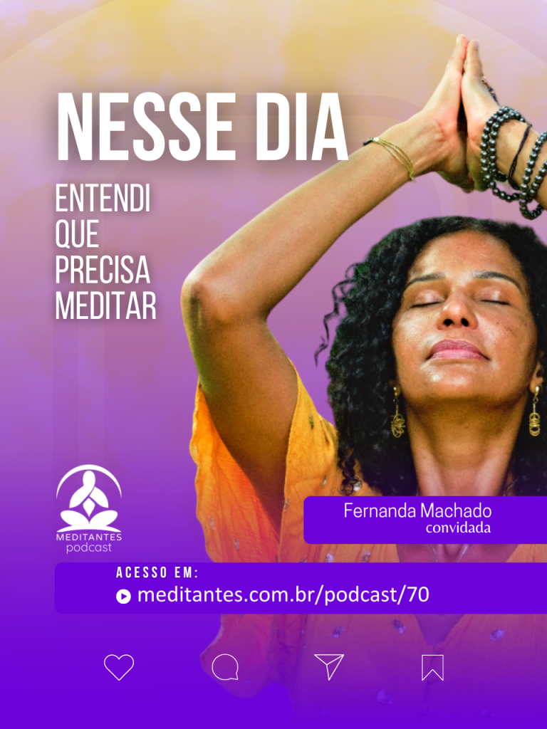 Nesse dia entendeu que precisava meditar