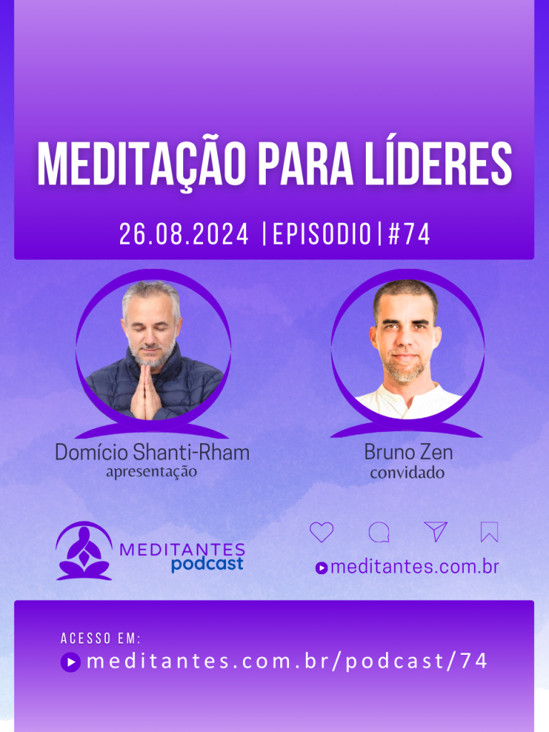 Meditação para Líderes com Bruno Zen no Meditantes PodCast #74