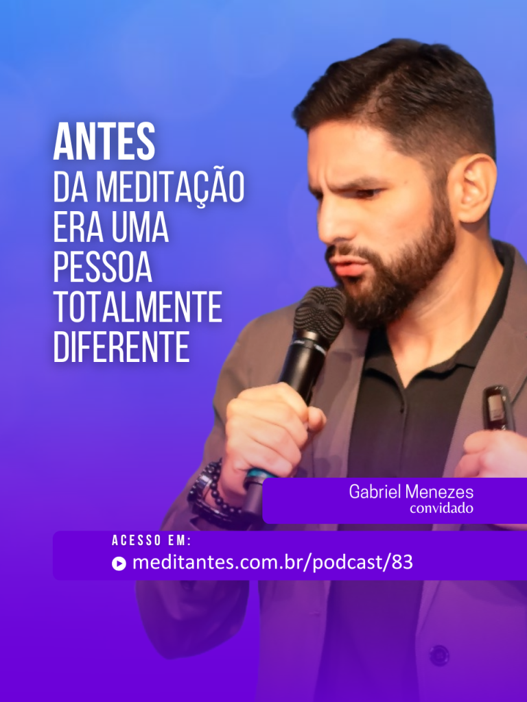 Antes da Meditação era uma pessoa totalmente diferente