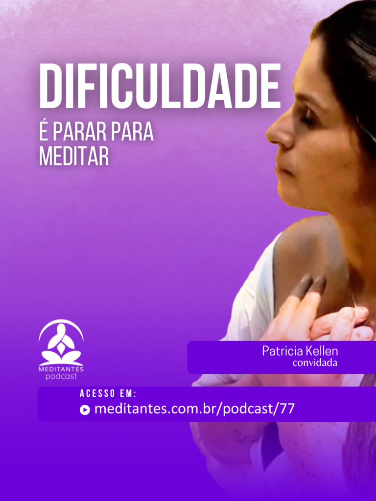 A maior Dificuldade é Parar para Meditar