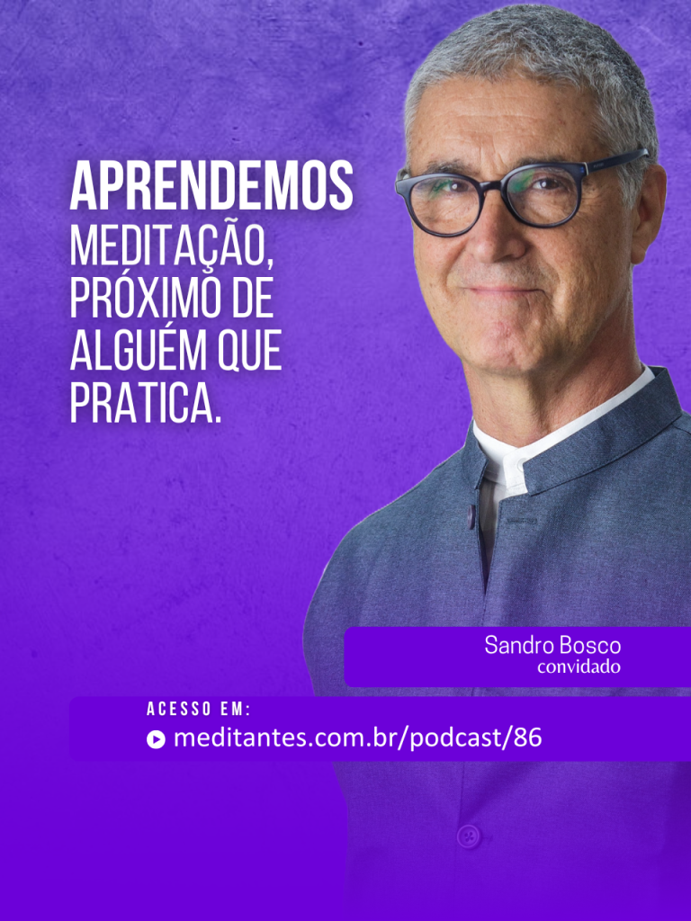 Aprendemos Meditação próximos de alguém que pratica