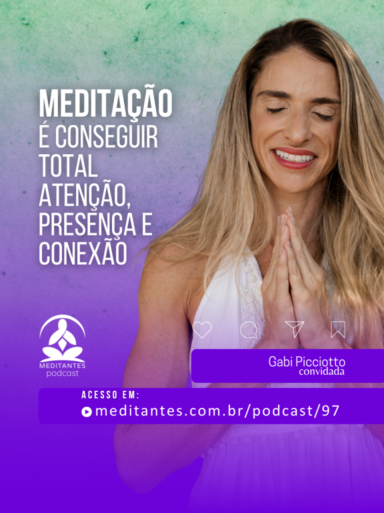 Meditação é conseguir total atenção, presença e conexão