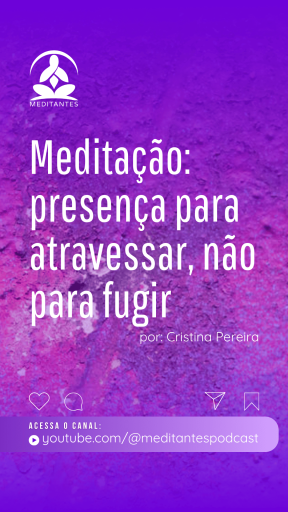 Meditação: presença para atravessar, não para fugir